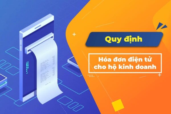Cách đăng ký hoá đơn điện tử cho hộ kinh doanh và quy định Hoá đơn điện tử cho hộ kinh doanh